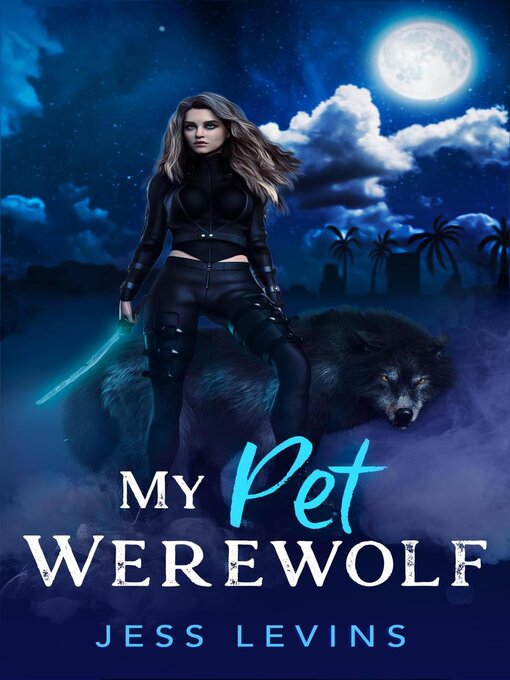 Title details for My Pet Werewolf by Jess Levins - Available